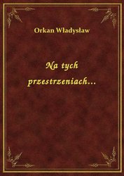 : Na tych przestrzeniach... - ebook