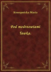 : Pod modrzewiami ławka. - ebook