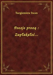 : Poezje prozą : Zapłakałeś... - ebook