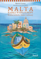 : Malta. Rajska wyspa Europy. Kraina kołatek, luzzu i wykuszy - ebook