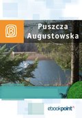 Puszcza Augustowska. Miniprzewodnik - ebook
