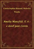 Amelia Mansfild. T. 4 : z dzieł pani Cottin - ebook