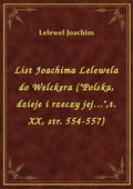 List Joachima Lelewela do Welckera ("Polska, dzieje i rzeczy jej...",t. XX, str. 554-557) - ebook