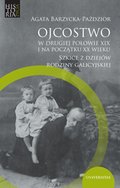 Ojcostwo w drugiej połowie XIX i na początku XX w. Szkice z dziejów rodziny galicyjskiej - ebook