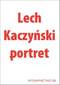 Dokument, literatura faktu, reportaże, biografie: Lech Kaczyński portret - ebook