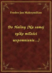 : Do Haliny (Na samej tylko miłości wspomnienie...) - ebook
