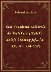 : List Joachima Lelewela do Welckera ("Polska, dzieje i rzeczy jej...",t. XX, str. 554-557) - ebook