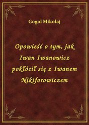 : Opowieść o tym, jak Iwan Iwanowicz pokłócił się z Iwanem Nikiforowiczem - ebook