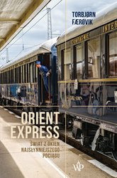 : Orient Express. Świat z okien najsłynniejszego pociągu - ebook